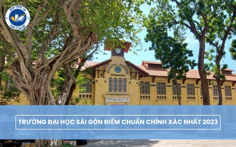 Trường đại học Sài Gòn điểm chuẩn chính xác nhất 2023