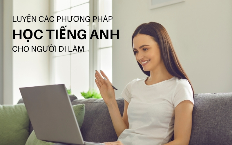 phương pháp học tiếng anh cho người đi làm