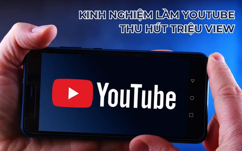 kinh nghiệm làm Youtube