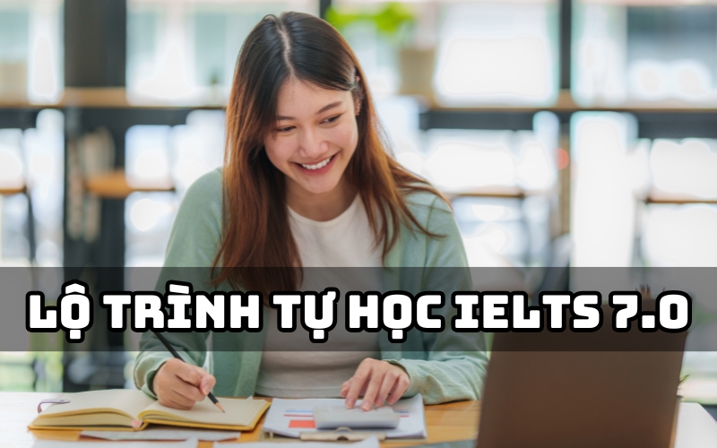 lộ trình tự học ielts 7.0