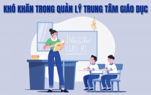 khó khăn trong quản lý trung tâm